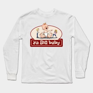 Ya Big Baby Long Sleeve T-Shirt